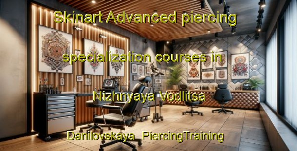 Skinart Advanced piercing specialization courses in Nizhnyaya Vodlitsa Danilovskaya | #PiercingTraining #PiercingClasses #SkinartTraining-Russia