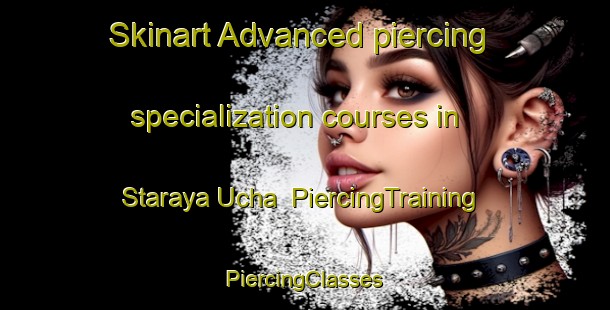 Skinart Advanced piercing specialization courses in Staraya Ucha | #PiercingTraining #PiercingClasses #SkinartTraining-Russia