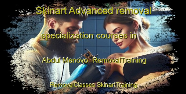 Skinart Advanced removal specialization courses in Abdul Menovo | #RemovalTraining #RemovalClasses #SkinartTraining-Russia