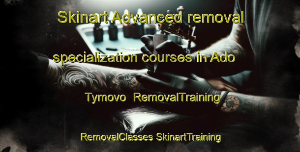 Skinart Advanced removal specialization courses in Ado Tymovo | #RemovalTraining #RemovalClasses #SkinartTraining-Russia