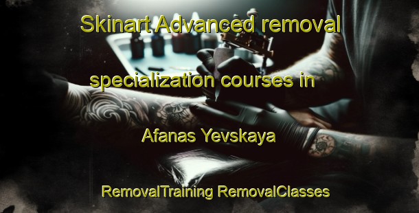 Skinart Advanced removal specialization courses in Afanas Yevskaya | #RemovalTraining #RemovalClasses #SkinartTraining-Russia