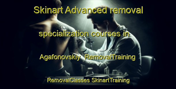 Skinart Advanced removal specialization courses in Agafonovskiy | #RemovalTraining #RemovalClasses #SkinartTraining-Russia