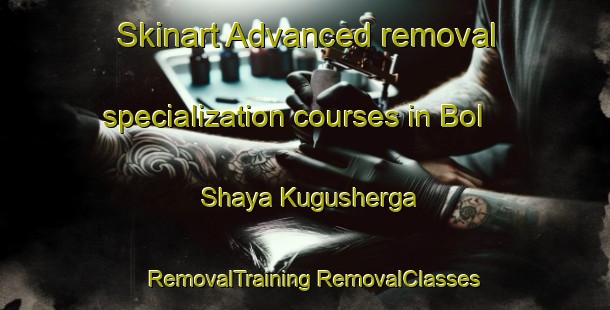 Skinart Advanced removal specialization courses in Bol Shaya Kugusherga | #RemovalTraining #RemovalClasses #SkinartTraining-Russia