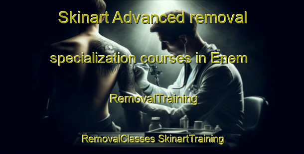 Skinart Advanced removal specialization courses in Enem | #RemovalTraining #RemovalClasses #SkinartTraining-Russia