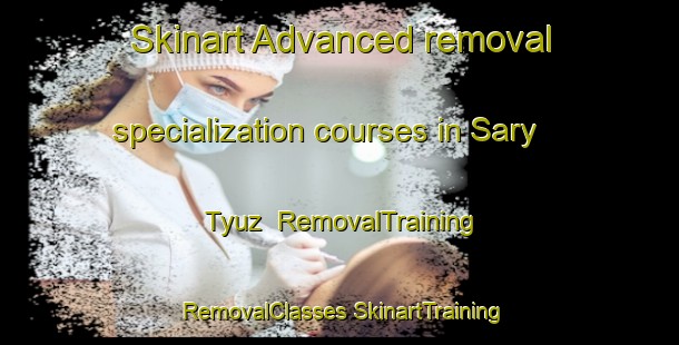 Skinart Advanced removal specialization courses in Sary Tyuz | #RemovalTraining #RemovalClasses #SkinartTraining-Russia