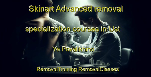 Skinart Advanced removal specialization courses in Ust Ye Povalikhino | #RemovalTraining #RemovalClasses #SkinartTraining-Russia