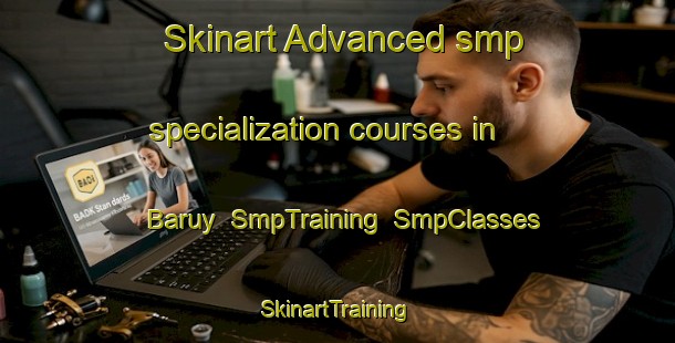 Skinart Advanced smp specialization courses in Baruy | SmpTraining | SmpClasses | SkinartTraining-Russia