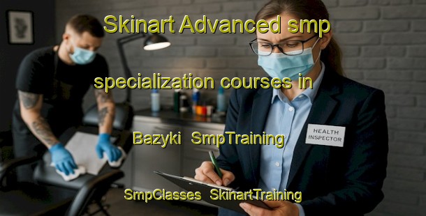 Skinart Advanced smp specialization courses in Bazyki | SmpTraining | SmpClasses | SkinartTraining-Russia