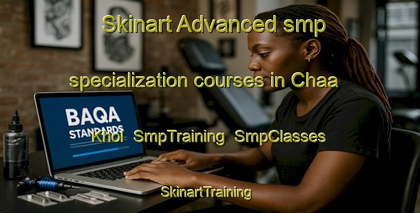 Skinart Advanced smp specialization courses in Chaa Khol | SmpTraining | SmpClasses | SkinartTraining-Russia
