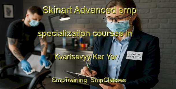 Skinart Advanced smp specialization courses in Kvartsevyy Kar Yer | SmpTraining | SmpClasses | SkinartTraining-Russia