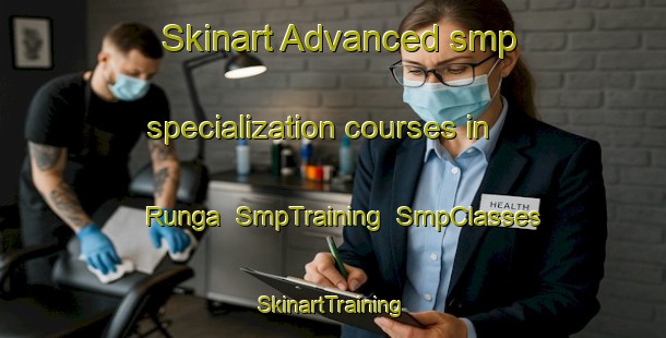 Skinart Advanced smp specialization courses in Runga | SmpTraining | SmpClasses | SkinartTraining-Russia