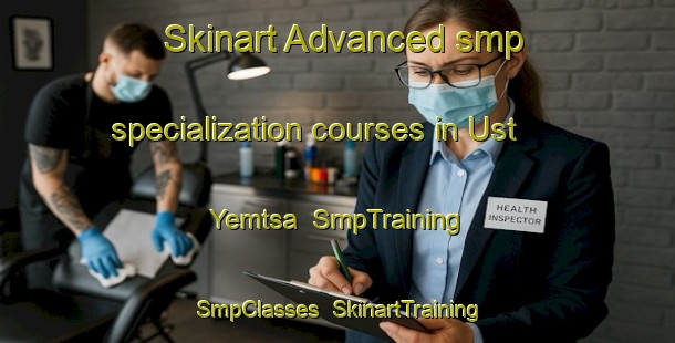 Skinart Advanced smp specialization courses in Ust  Yemtsa | SmpTraining | SmpClasses | SkinartTraining-Russia
