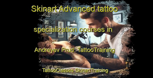 Skinart Advanced tattoo specialization courses in Andreyev Prud | #TattooTraining #TattooClasses #SkinartTraining-Russia