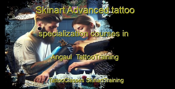 Skinart Advanced tattoo specialization courses in Angaul | #TattooTraining #TattooClasses #SkinartTraining-Russia