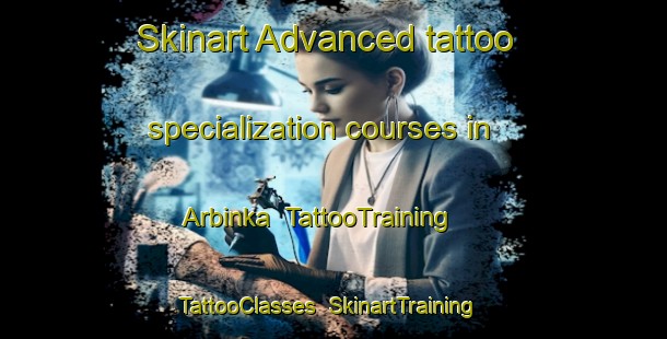 Skinart Advanced tattoo specialization courses in Arbinka | TattooTraining | TattooClasses | SkinartTraining-Russia