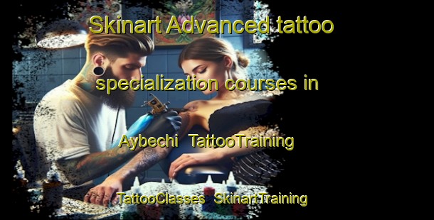 Skinart Advanced tattoo specialization courses in Aybechi | TattooTraining | TattooClasses | SkinartTraining-Russia