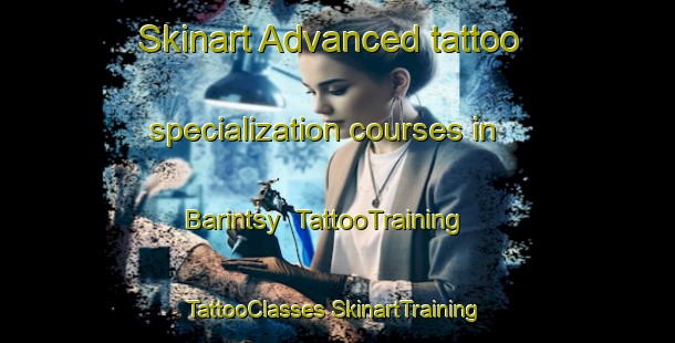 Skinart Advanced tattoo specialization courses in Barintsy | #TattooTraining #TattooClasses #SkinartTraining-Russia