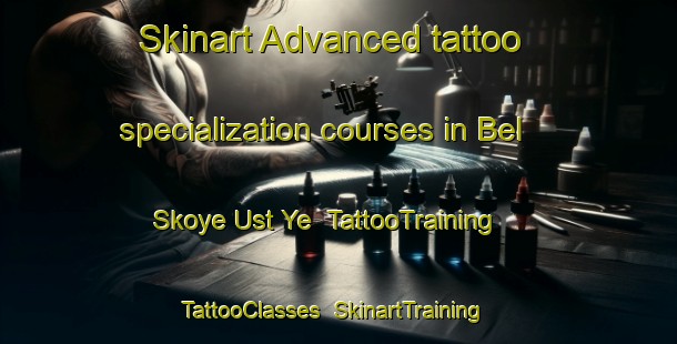 Skinart Advanced tattoo specialization courses in Bel Skoye Ust Ye | TattooTraining | TattooClasses | SkinartTraining-Russia
