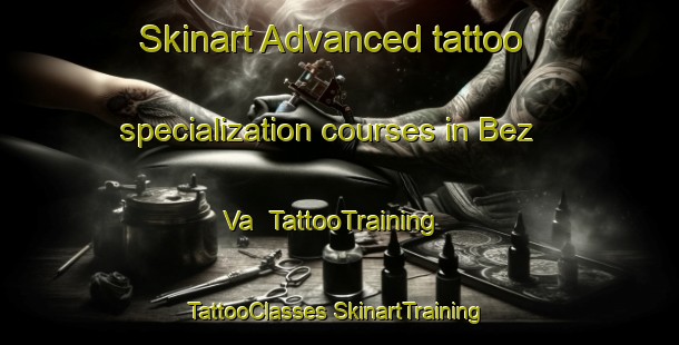 Skinart Advanced tattoo specialization courses in Bez Va | #TattooTraining #TattooClasses #SkinartTraining-Russia