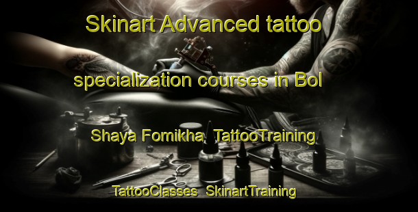 Skinart Advanced tattoo specialization courses in Bol Shaya Fomikha | TattooTraining | TattooClasses | SkinartTraining-Russia