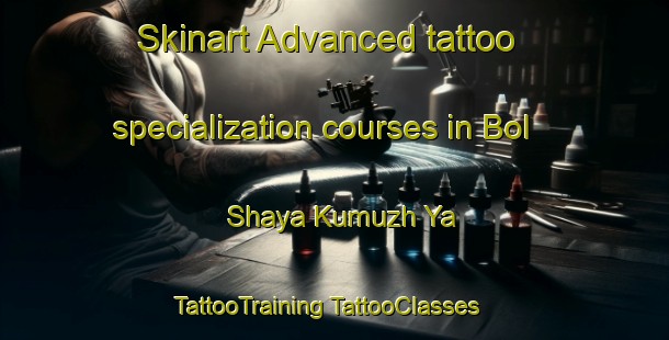 Skinart Advanced tattoo specialization courses in Bol Shaya Kumuzh Ya | #TattooTraining #TattooClasses #SkinartTraining-Russia