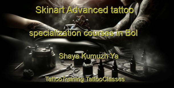 Skinart Advanced tattoo specialization courses in Bol Shaya Kumuzh Ya | #TattooTraining #TattooClasses #SkinartTraining-Russia