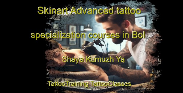 Skinart Advanced tattoo specialization courses in Bol Shaya Kumuzh Ya | #TattooTraining #TattooClasses #SkinartTraining-Russia