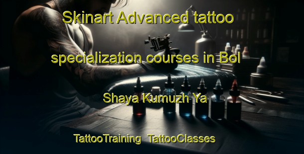 Skinart Advanced tattoo specialization courses in Bol Shaya Kumuzh Ya | TattooTraining | TattooClasses | SkinartTraining-Russia