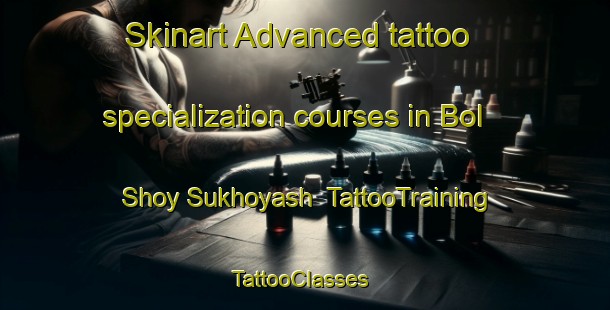 Skinart Advanced tattoo specialization courses in Bol Shoy Sukhoyash | TattooTraining | TattooClasses | SkinartTraining-Russia