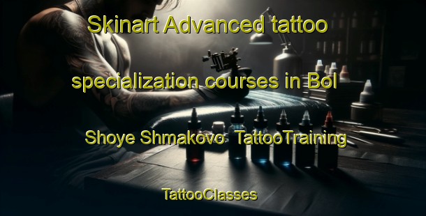 Skinart Advanced tattoo specialization courses in Bol Shoye Shmakovo | TattooTraining | TattooClasses | SkinartTraining-Russia