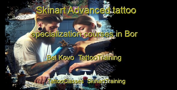 Skinart Advanced tattoo specialization courses in Bor Bel Kovo | TattooTraining | TattooClasses | SkinartTraining-Russia
