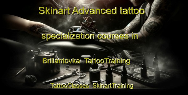 Skinart Advanced tattoo specialization courses in Briliantovka | TattooTraining | TattooClasses | SkinartTraining-Russia