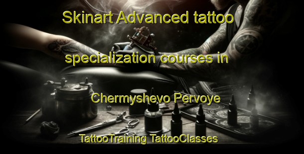 Skinart Advanced tattoo specialization courses in Chermyshevo Pervoye | #TattooTraining #TattooClasses #SkinartTraining-Russia