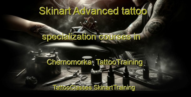 Skinart Advanced tattoo specialization courses in Chernomorka | #TattooTraining #TattooClasses #SkinartTraining-Russia