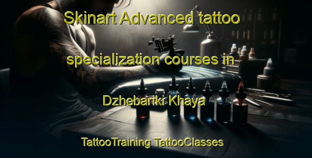 Skinart Advanced tattoo specialization courses in Dzhebariki Khaya | #TattooTraining #TattooClasses #SkinartTraining-Russia