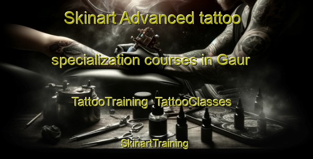 Skinart Advanced tattoo specialization courses in Gaur | TattooTraining | TattooClasses | SkinartTraining-Russia
