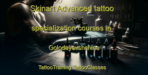 Skinart Advanced tattoo specialization courses in Golodayevshchina | #TattooTraining #TattooClasses #SkinartTraining-Russia