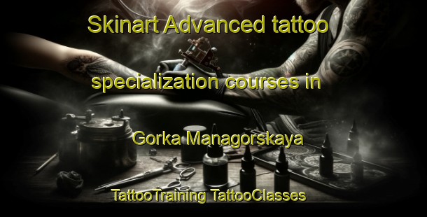 Skinart Advanced tattoo specialization courses in Gorka Managorskaya | #TattooTraining #TattooClasses #SkinartTraining-Russia