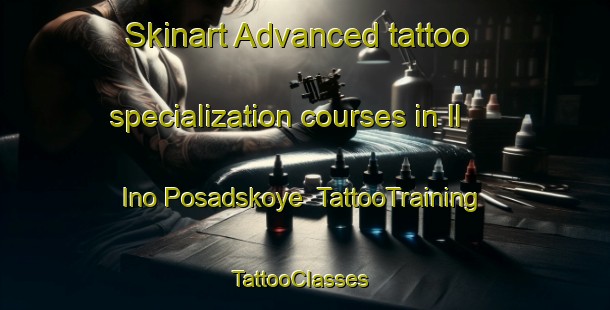 Skinart Advanced tattoo specialization courses in Il Ino Posadskoye | TattooTraining | TattooClasses | SkinartTraining-Russia