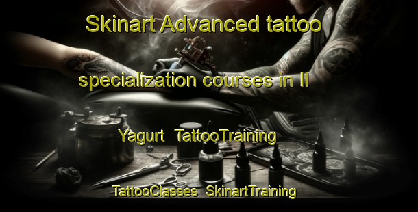 Skinart Advanced tattoo specialization courses in Il Yagurt | TattooTraining | TattooClasses | SkinartTraining-Russia