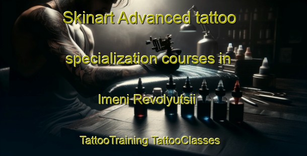 Skinart Advanced tattoo specialization courses in Imeni Revolyutsii | #TattooTraining #TattooClasses #SkinartTraining-Russia