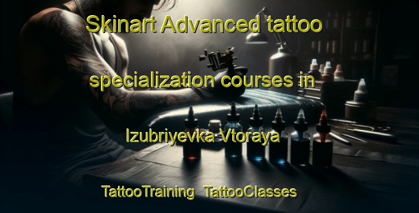 Skinart Advanced tattoo specialization courses in Izubriyevka Vtoraya | TattooTraining | TattooClasses | SkinartTraining-Russia