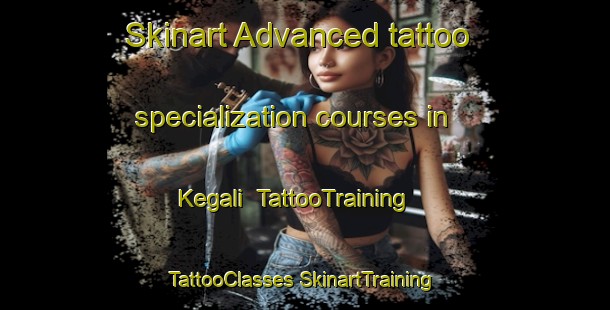 Skinart Advanced tattoo specialization courses in Kegali | #TattooTraining #TattooClasses #SkinartTraining-Russia