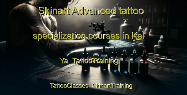 Skinart Advanced tattoo specialization courses in Kel Ya | TattooTraining | TattooClasses | SkinartTraining-Russia