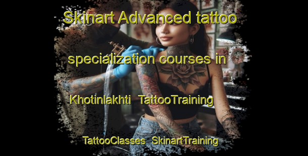 Skinart Advanced tattoo specialization courses in Khotinlakhti | TattooTraining | TattooClasses | SkinartTraining-Russia