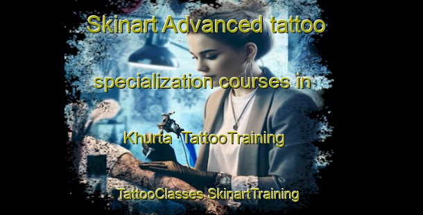 Skinart Advanced tattoo specialization courses in Khurta | #TattooTraining #TattooClasses #SkinartTraining-Russia