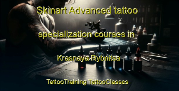 Skinart Advanced tattoo specialization courses in Krasnaya Rybnitsa | #TattooTraining #TattooClasses #SkinartTraining-Russia