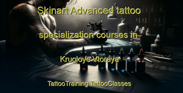 Skinart Advanced tattoo specialization courses in Krugloye Vtoraya | #TattooTraining #TattooClasses #SkinartTraining-Russia