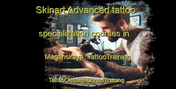 Skinart Advanced tattoo specialization courses in Maganskaya | #TattooTraining #TattooClasses #SkinartTraining-Russia