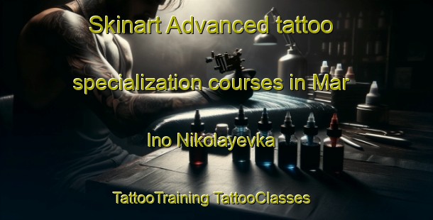 Skinart Advanced tattoo specialization courses in Mar Ino Nikolayevka | #TattooTraining #TattooClasses #SkinartTraining-Russia